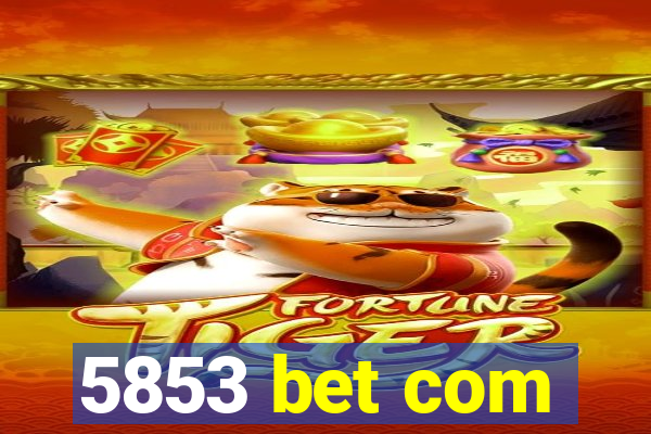 5853 bet com